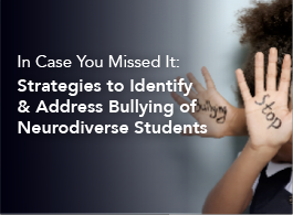 ICYMI webcast: Strategies to Identify & Address Bullying of Neurodiverse Students