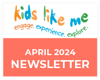 Kids Like Me April 2024 Newsletter