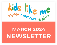 Kids Like Me March 2024 Newsletter