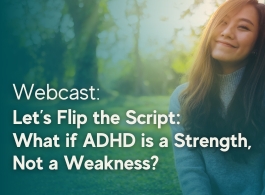 Let’s Flip the Script: What if ADHD is a Strength, Not a Weakness?